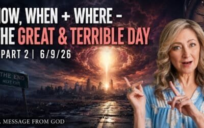 HOW, WHEN + WHERE – THE GREAT & TERRIBLE DAY | PART 2 | 6/9/26
