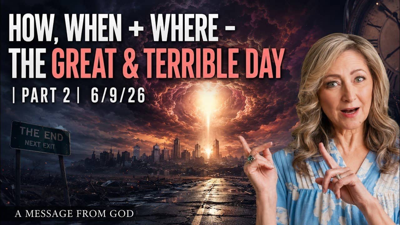 HOW, WHEN + WHERE – THE GREAT & TERRIBLE DAY | PART 2 | 6/9/26