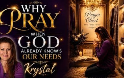 WHY PRAY WHEN GOD ALREADY KNOWS OUR NEEDS? (Study) with Krystal