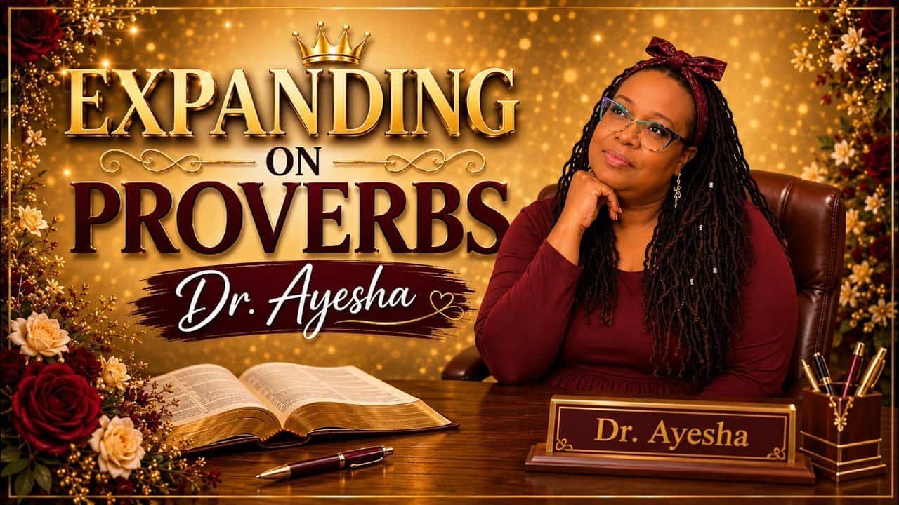 EXPANDING ON PROVERBS (teaching) with Dr. Ayesha
