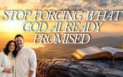 STOP FORCING WHAT GOD ALREADY PROMISED with Kraig & Sarah