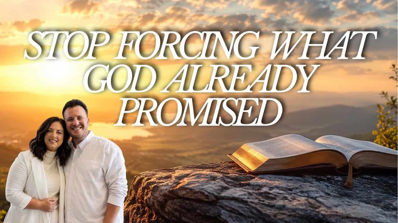 STOP FORCING WHAT GOD ALREADY PROMISED with Kraig & Sarah