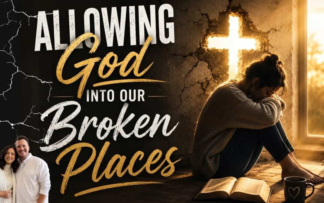 Allowing God into our broken places w/ Kraig & Sarah