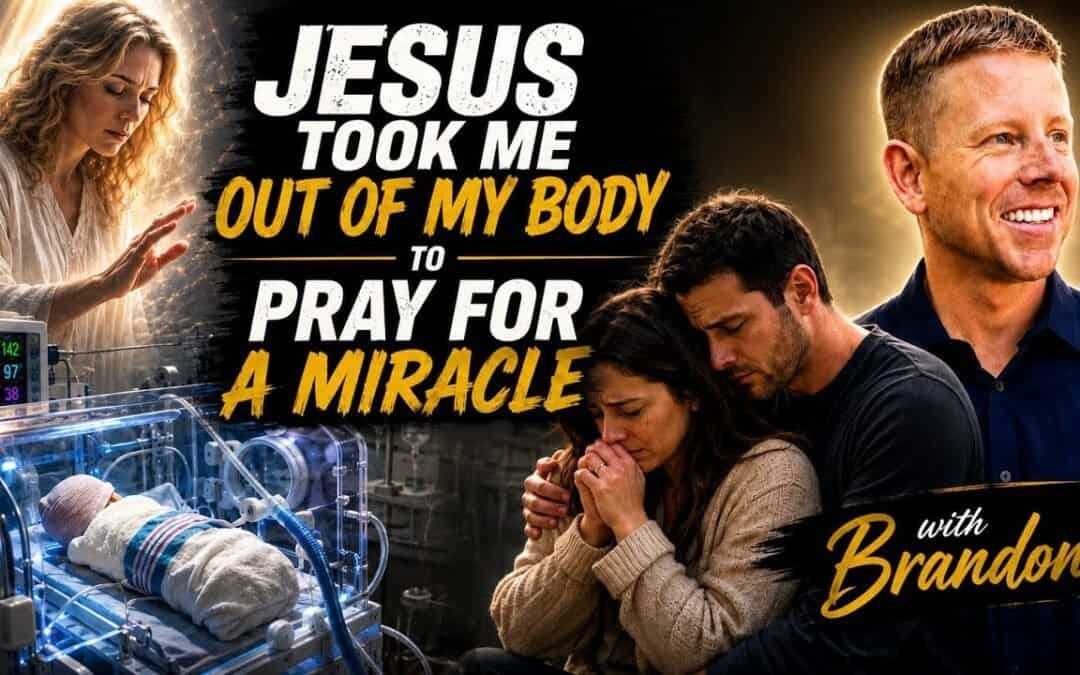 JESUS TOOK ME OUT OF MY BODY TO PRAY FOR A MIRACLE w/Brandon & Special featured Guest Anne