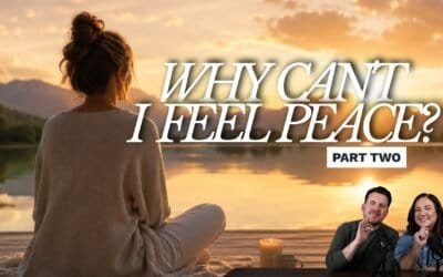 Why can’t I feel peace part 2 with Kraig & Sarah