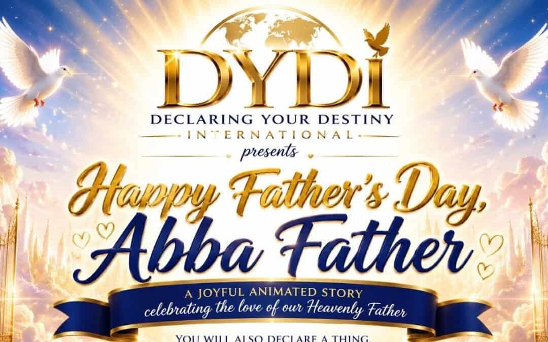 D.Y.D.I Presents A Father’s Day Special for ABBA FATHER