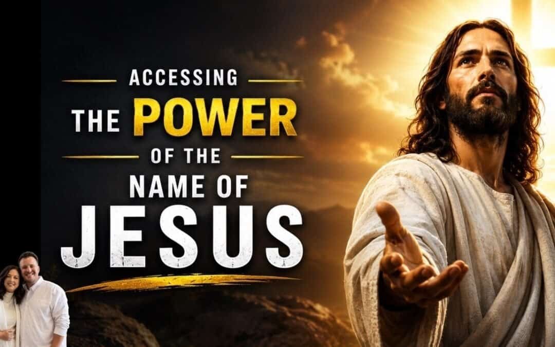 ACCESSING THE POWER OF THE NAME OF JESUS W/ Sarah & Kraig