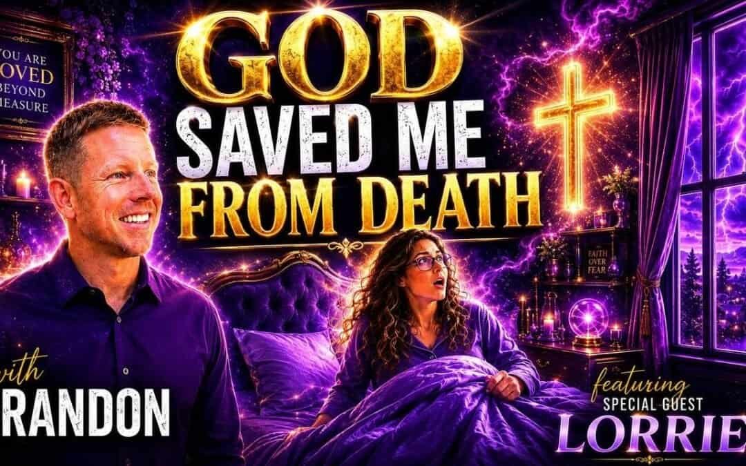 GOD SAVED ME FROM DEATH w/ BRANDON & SPECIAL FEATURED GUEST LORRIE