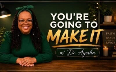 YOU’RE GOING TO MAKE (WORDS FROM THE FATHER) w/ Dr. Ayesha