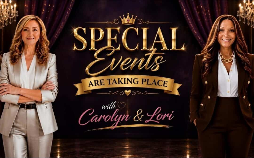 SPECIAL EVENTS ARE TAKING PLACE! – With Carolyn & Lori – 6/25/26