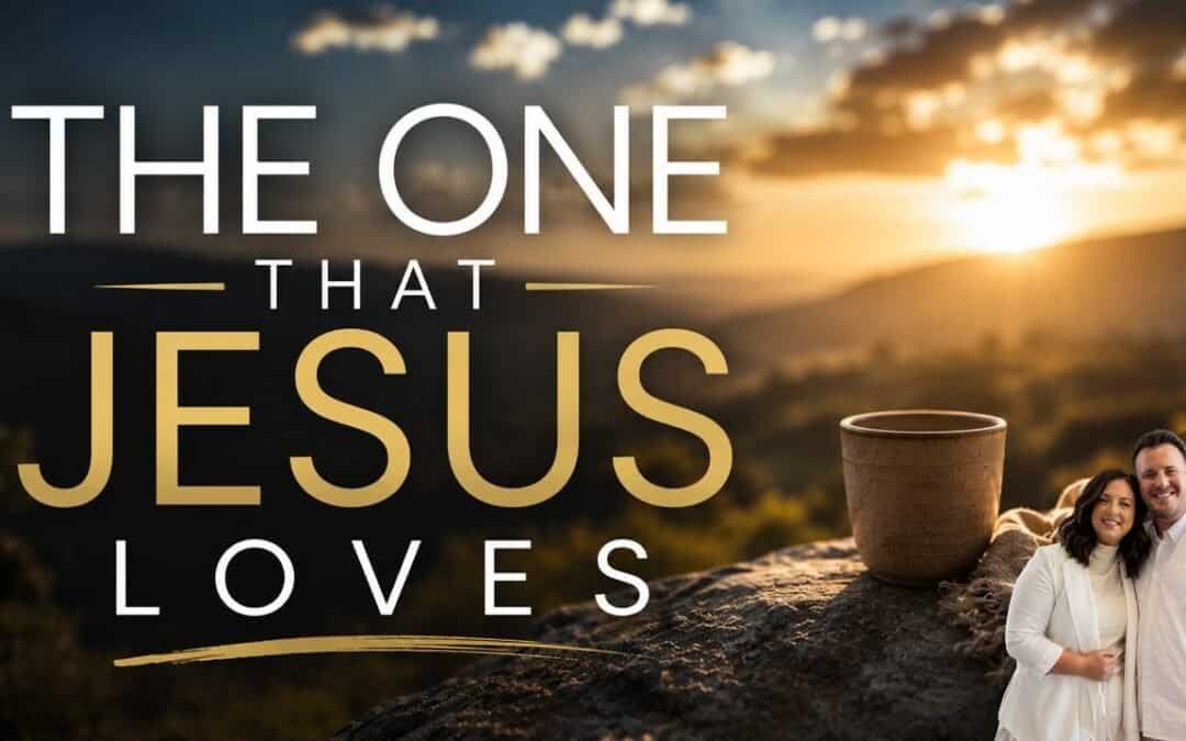 The One that Jesus Loves with Sarah & Kraig