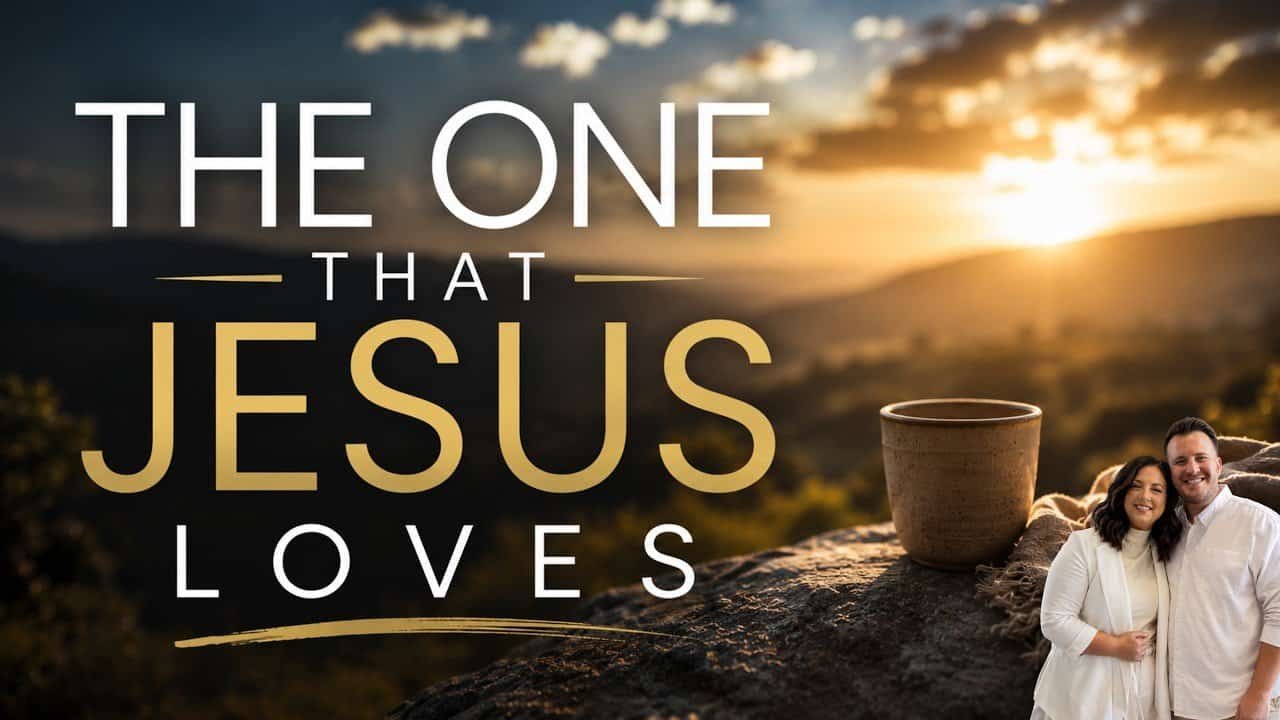 The One that Jesus Loves with Sarah & Kraig