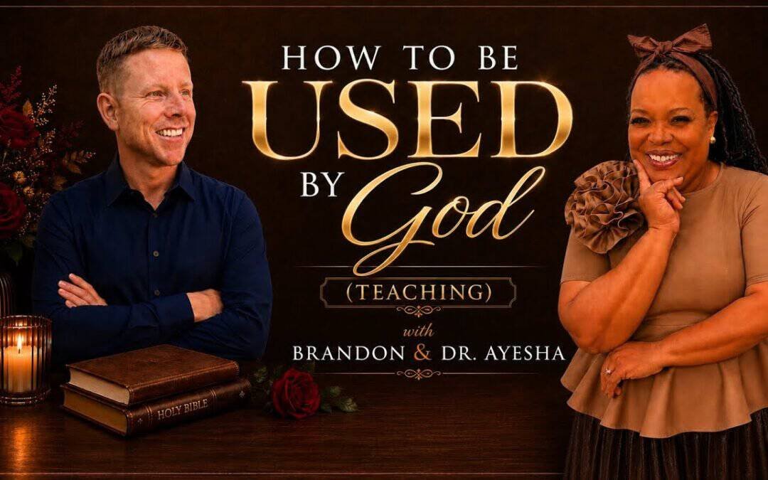 HOW TO BE USED BY GOD W/ Brandon & Dr. Ayesha