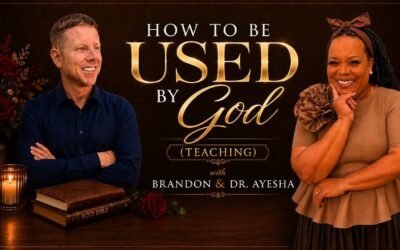 HOW TO BE USED BY GOD W/ Brandon & Dr. Ayesha