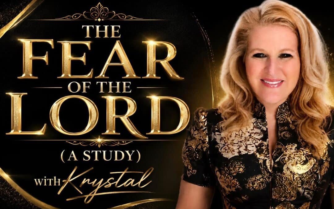 THE FEAR OF THE LORD (A Study) with Krystal
