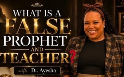 WHAT IS A FALSE PROPHET AND FALSE TEACHER? (A TEACHING) WITH DR. AYESHA