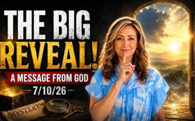 THE BIG REVEAL! – A MESSAGE FROM GOD – 7/10/26
