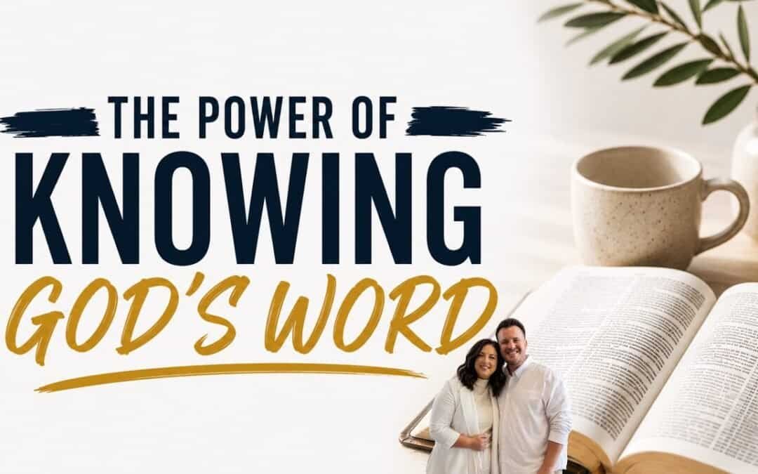 THE POWER OF KNOWING GOD’S WORD (IN THE ROOM) with Kraig & Sarah