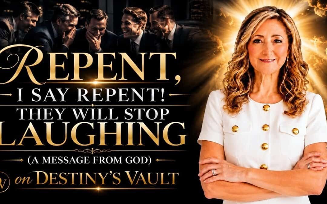 REPENT, I SAY REPENT! THEY WILL STOP LAUGHING ~A MESSAGE FROM GOD on DESTINY’S VAULT