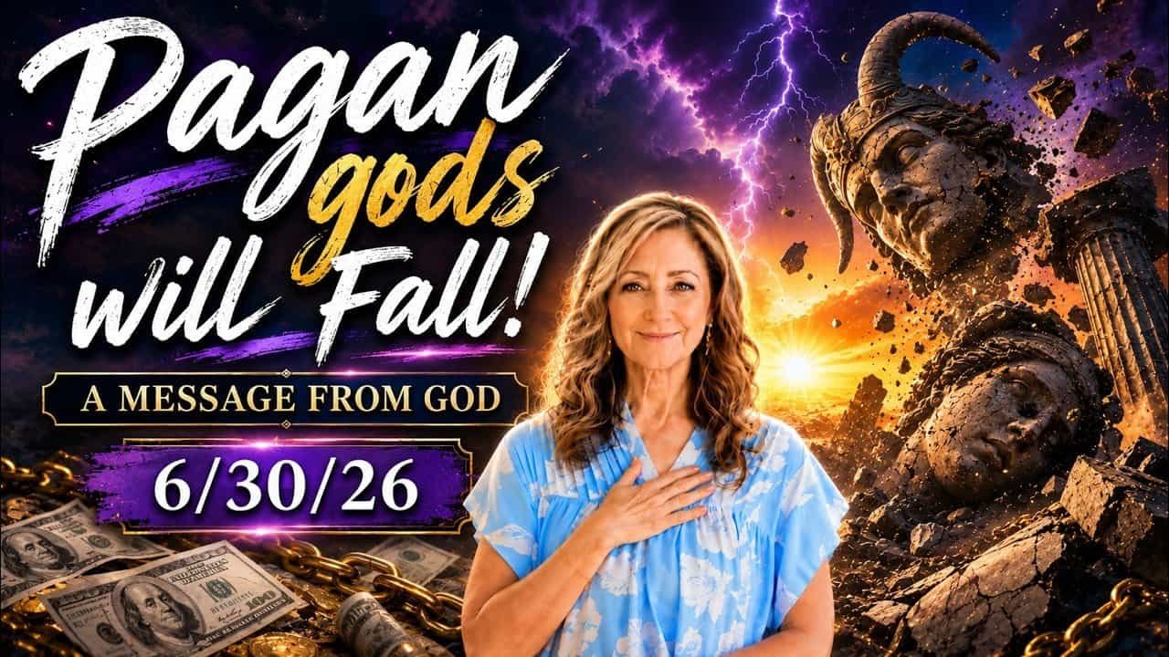 Pagan gods Will Fall! – A MESSAGE FROM GOD – 6/30/26