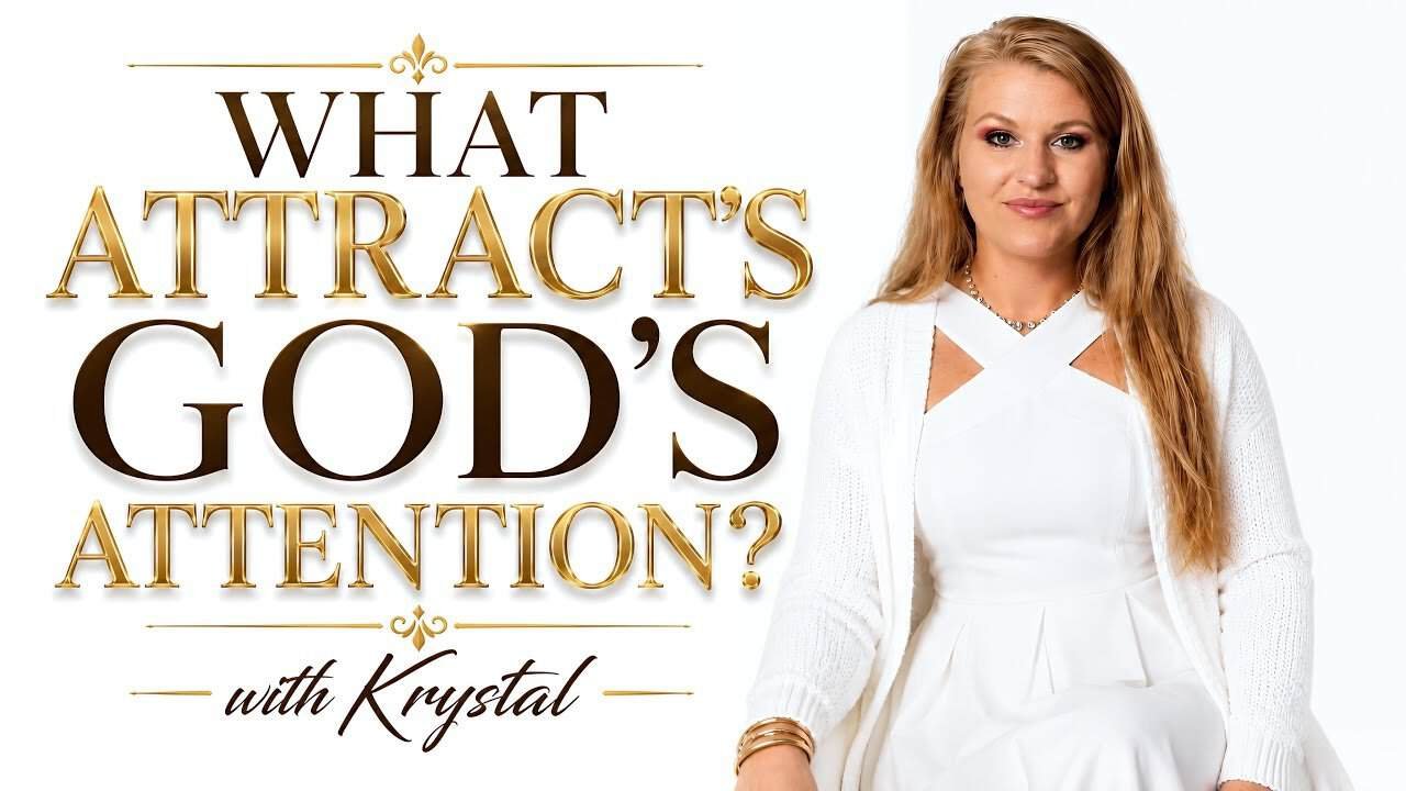 WHAT ATTRACT’S GOD’S ATTENTION? (A Study) with Krystal