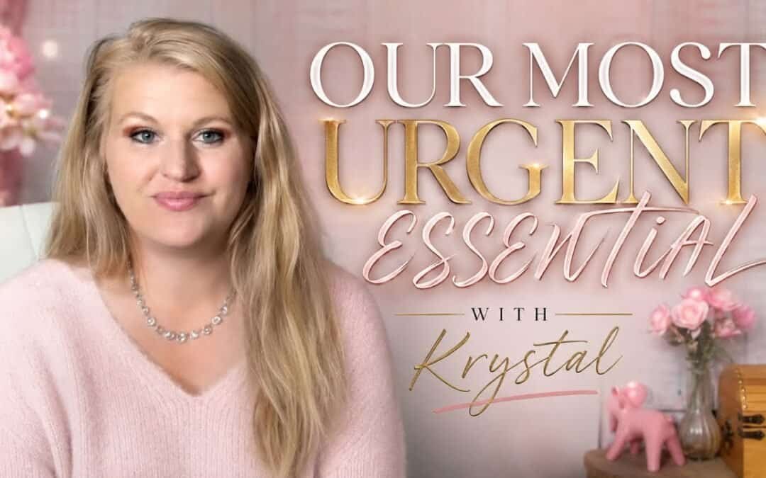 OUR MOST URGENT ESSENTIAL (A study ) with Krystal