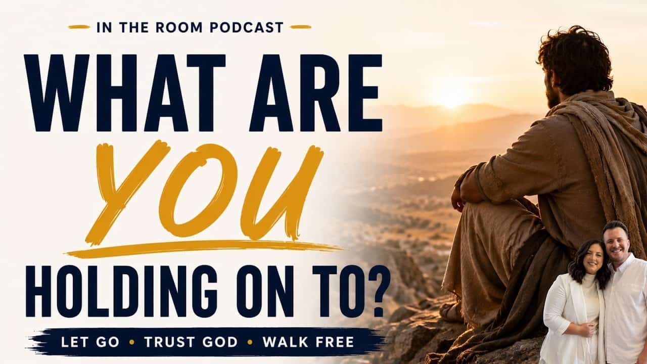 WHAT ARE YOU HOLDING ON TO (IN THE ROOM) with Kraig & Sarah