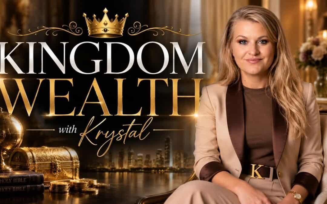 KINGDOM WEALTH (A Study) with Krystal