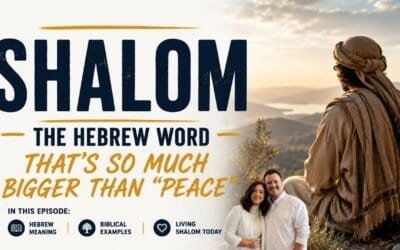 THE HEBREW WORD THAT IS SO MUCH BIGGER THAN PEACE (IN THE ROOM) with Kraig & Sarah