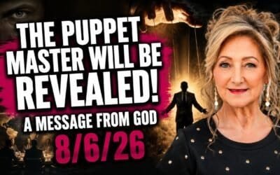 THE PUPPET MASTER WILL BE REVEALED! – A MESSAGE FROM GOD – 8/6/26