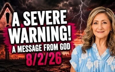 A SEVERE WARNING! – A MESSAGE FROM GOD – 8/2/26