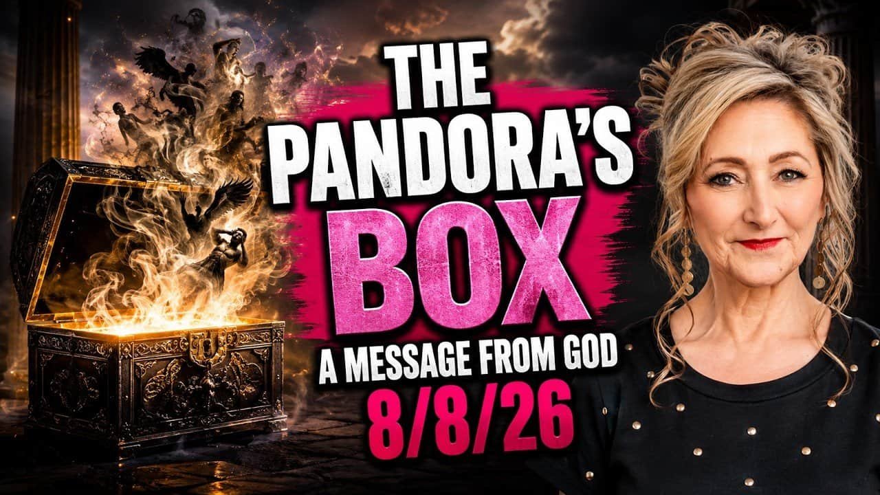 THE PANDORA’S BOX – A MESSAGE FROM GOD – 8/8/26