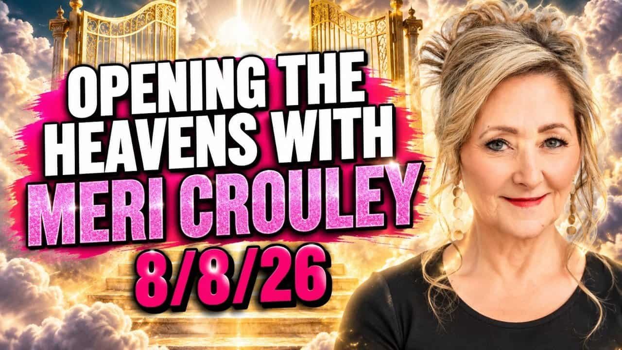 OPENING THE HEAVENS WITH MERI CROULEY