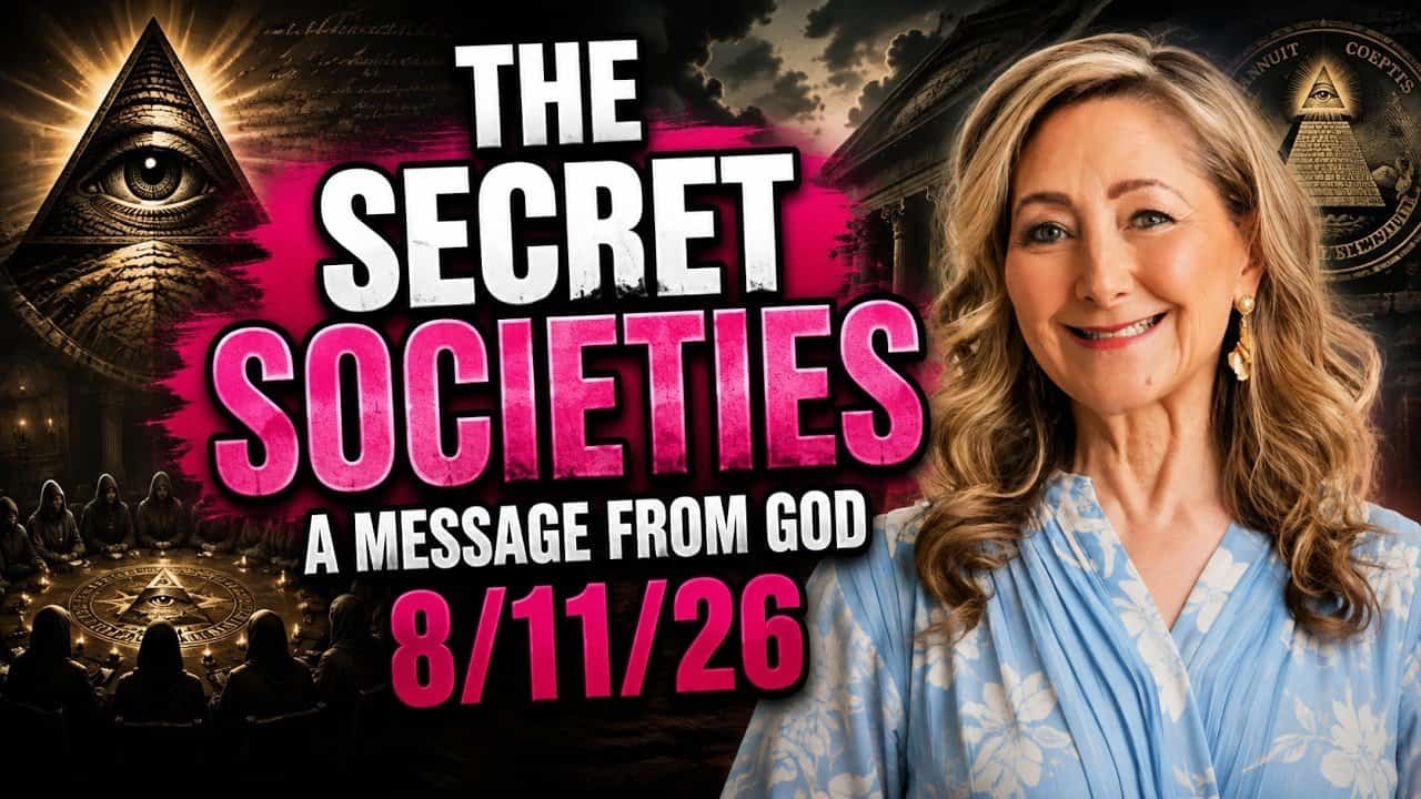 THE SECRET SOCIETIES – A MESSAGE FROM GOD – 8/11/26