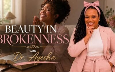 BEAUTY IN BROKENNESS (A Teaching) with Dr.Ayesha