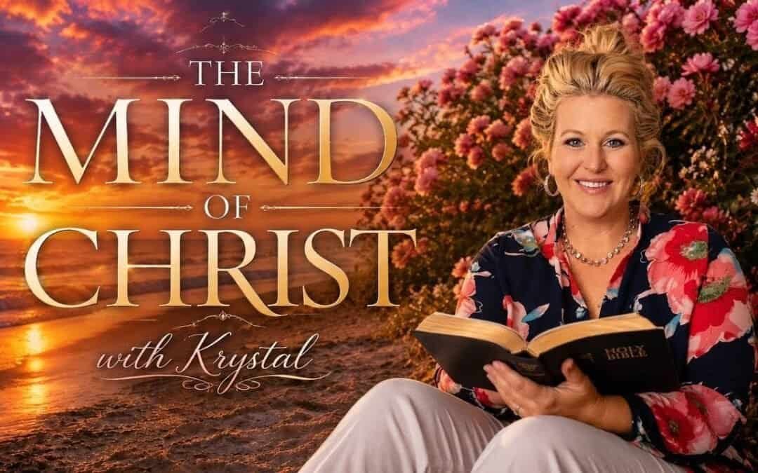 THE MIND OF CHRIST (A Study) with Krystal