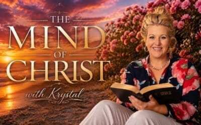 THE MIND OF CHRIST (A Study) with Krystal