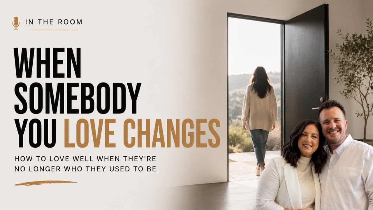 WHEN SOMEBODY YOU LOVE CHANGES (IN THE ROOM) with Kraig & Sarah