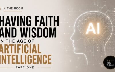 HAVING FAITH AND WISDOM IN THE AGE OF A.I (IN THE ROOM) with Kraig & Sarah