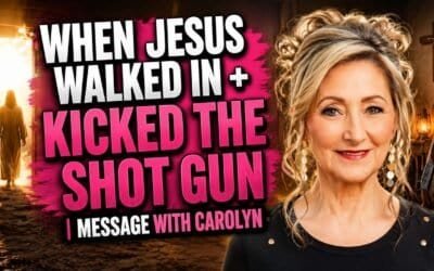 WHEN JESUS WALKED IN + KICKED THE SHOT GUN | MESSAGE WITH CAROLYN