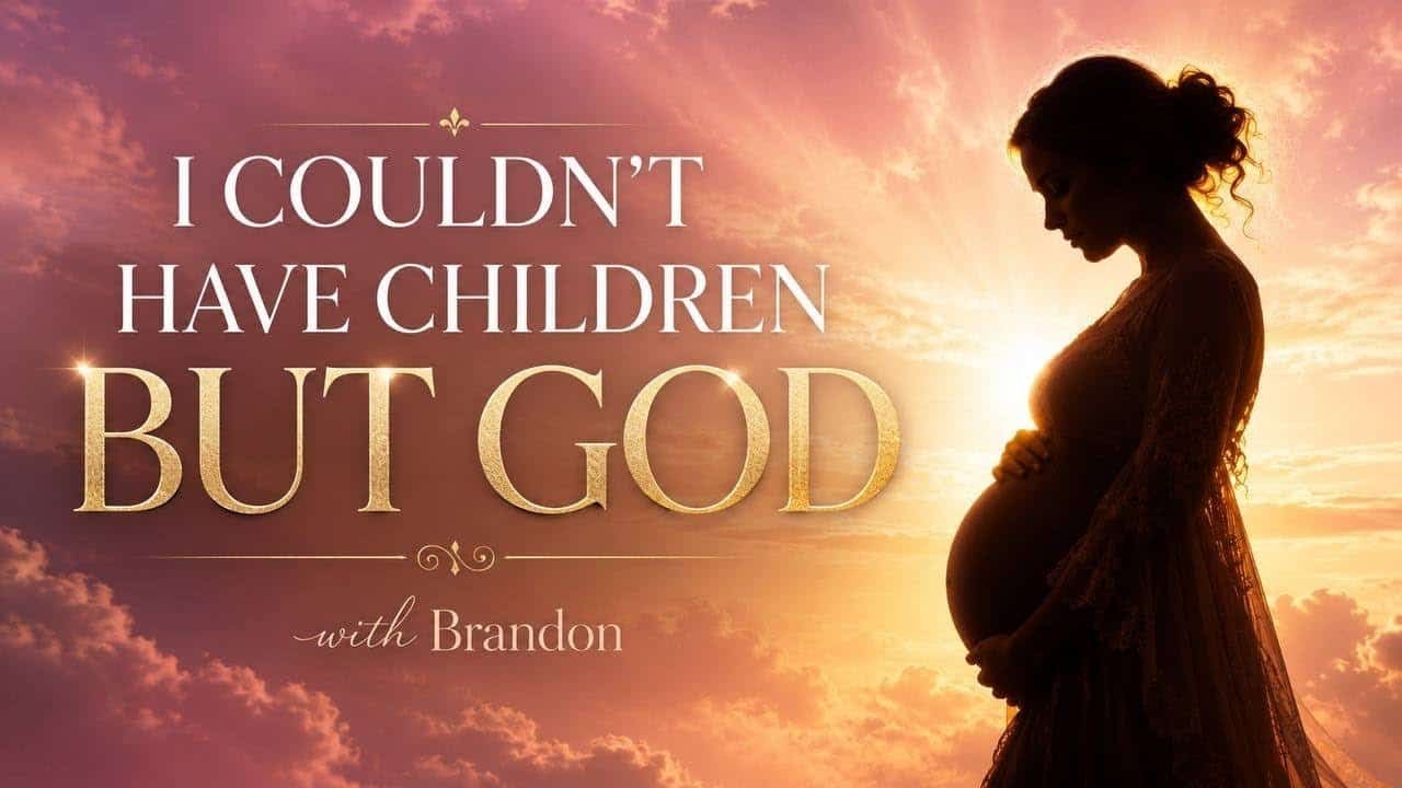 I COULDN’T HAVE CHILDREN…BUT GOD with Brandon Featuring Special Guest Laura