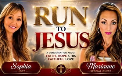 RUN TO JESUS with Sophia and Special featured Guest Marianne