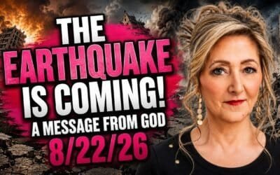 THE EARTHQUAKE IS COMING! – A MESSAGE FROM GOD – 8/22/26