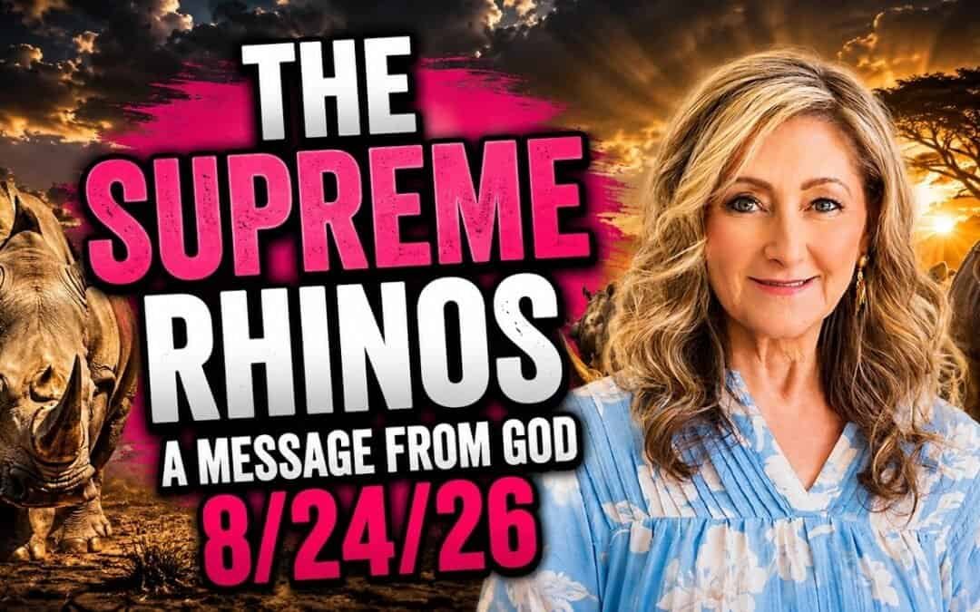 THE SUPREME RHINOS – A MESSAGE FROM GOD – 8/24/26