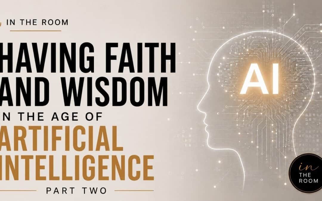 HAVING FAITH AND WISDOM IN THE AGE OF A.I part 2 (IN THE ROOM) with Kraig & Sarah