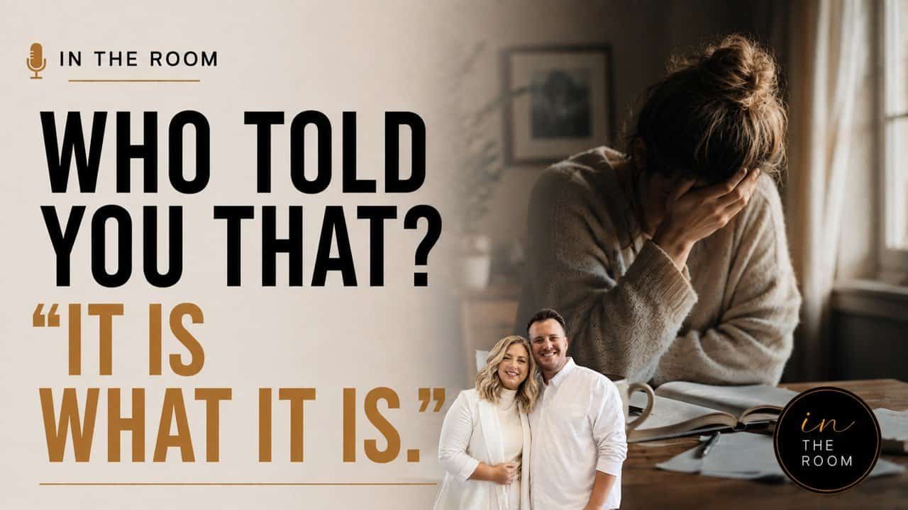 WHO TOLD YOU THAT? “IT IS WHAT IT IS” (IN THE ROOM) with Sarah & Kraig