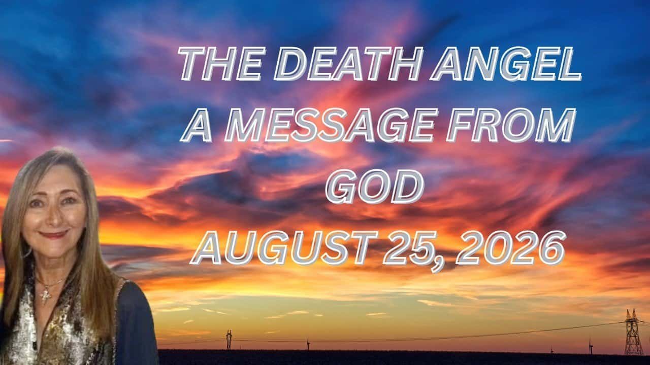 THE DEATH ANGEL – A MESSAGE FROM GOD – AUGUST 25, 2026