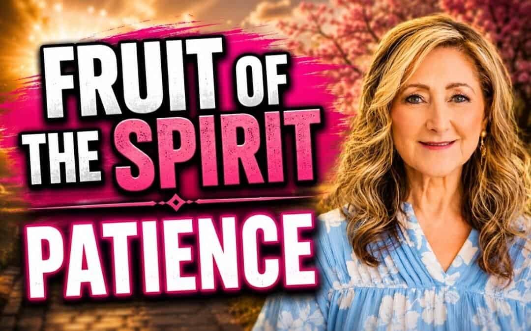 FRUIT OF THE SPIRIT – PATIENCE