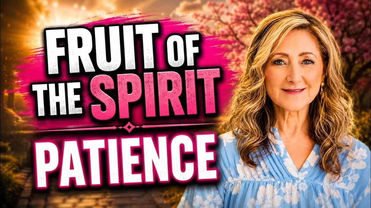 FRUIT OF THE SPIRIT – PATIENCE