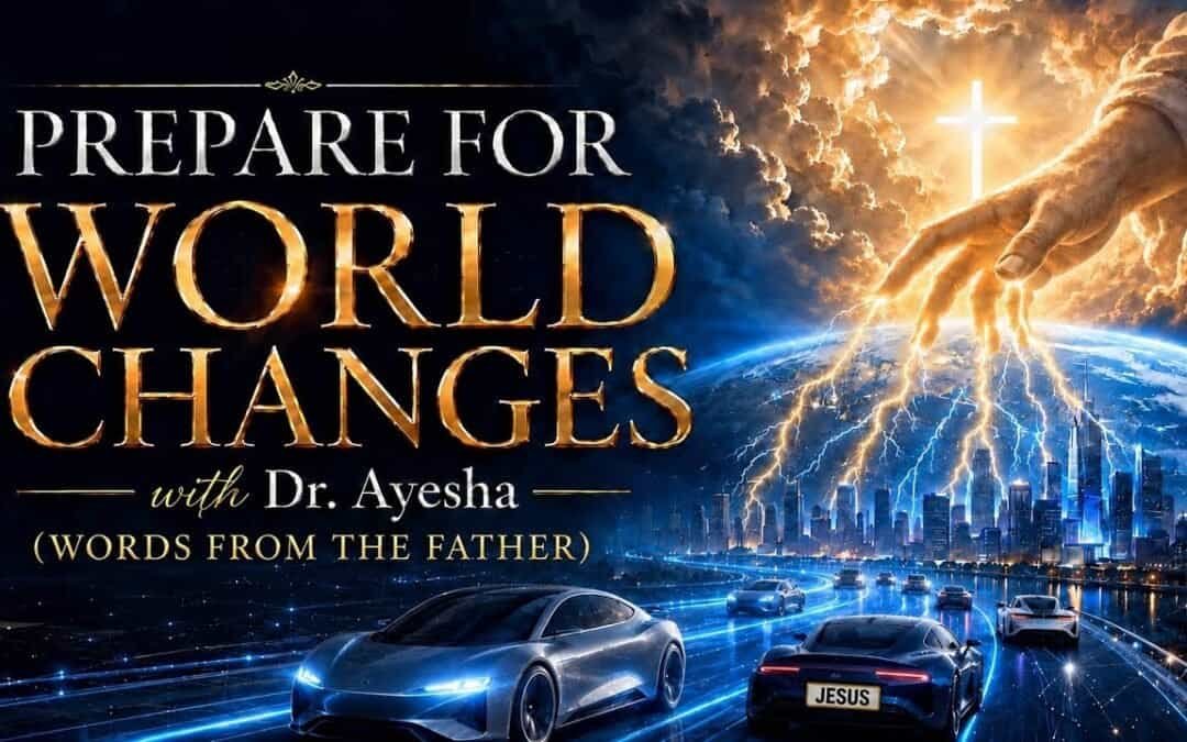 PREPARE FOR WORLD CHANGES ~WORDS FROM THE FATHER ~ with Dr. Ayesha 9/3/26